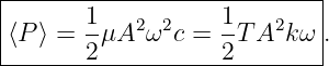 |---------------------------|
|       1-  2 2    1-   2   |
|⟨P⟩ =  2μA  ω c = 2 TA  kω .
-----------------------------
