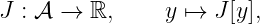 J : 𝒜 →  ℝ,     y ↦→  J[y],
