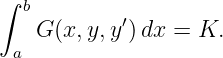 ∫
  b         ′
   G (x,y,y )dx =  K.
 a
