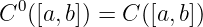   0
C ([a,b]) = C([a,b])
