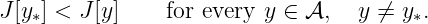 J[y ] < J[y]    for every y ∈ 𝒜,  y ⁄=  y .
   ∗                                    ∗

