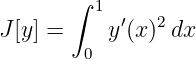        ∫ 1
J [y] =     y′(x)2 dx
        0
