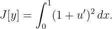        ∫ 1
J[y] =    (1 + u′)2dx.
        0
                                                                                         
                                                                                         
