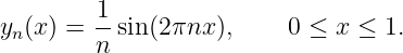 y (x) = 1-sin(2πnx ),    0 ≤ x ≤  1.
 n      n
