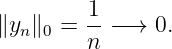 ∥y ∥  =  1-−→  0.
  n  0   n
