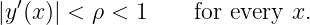 |y′(x)| < ρ < 1    for every x.
