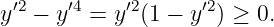 y ′2 − y′4 = y′2(1 − y′2) ≥ 0.
