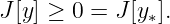 J [y] ≥ 0 = J [y∗].
