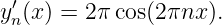  ′
yn(x) = 2π cos(2πnx ).
