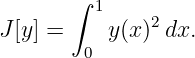        ∫ 1
J [y] =     y(x)2dx.
        0
