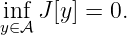 inf J [y] = 0.
y∈𝒜
