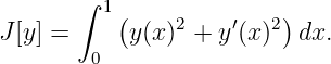        ∫ 1
J[y] =    (y (x )2 + y′(x)2)dx.
        0
