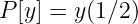 P [y] = y(1∕2)
