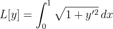        ∫ 1∘ -------
L[y] =      1 + y′2dx
        0
