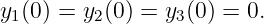 y1(0) = y2(0) = y3(0) = 0.
