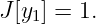J[y1] = 1.
