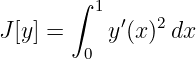        ∫
         1  ′  2
J [y] =     y(x)  dx
        0
