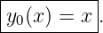|----------|
|y0(x) = x .
-----------
                                                                                         
                                                                                         
