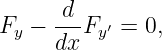 Fy − -d-Fy′ = 0,
     dx
