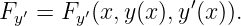                   ′
Fy′ = Fy′(x,y(x),y (x)).
