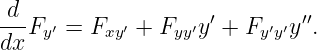 d
--Fy′ = Fxy′ + Fyy′y ′ + Fy′y′y′′.
dx
