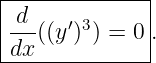 |-------------|
|-d-   ′3     |
|dx ((y ) ) = 0|.
---------------
