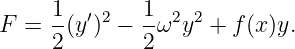     1-  ′2   1- 2 2
F  = 2 (y)  − 2ω  y +  f(x)y.
