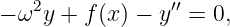    2            ′′
− ω y + f(x) − y  = 0,
