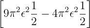[      1        1 ]
 9π2 𝜖2 -−  4π2𝜖2--
       2        2