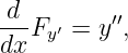  d
---Fy′ = y′′,
dx
