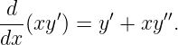 -d-   ′     ′     ′′
dx (xy ) = y + xy  .

