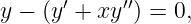       ′     ′′
y − (y +  xy ) = 0,
