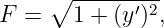    ∘  ---------
F =    1 + (y ′)2,
