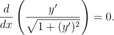    (      ′    )
d--  ∘---y------  = 0.
dx     1 + (y′)2

