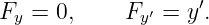                     ′
Fy  = 0,    Fy ′ = y .
