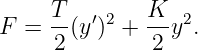 F =  T-(y′)2 + K--y2.
     2         2
