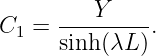          Y
C1 =  ---------.
      sinh (λL)
