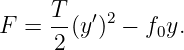 F =  T-(y ′)2 − f0y.
     2

