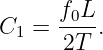      f0L
C1 = ----.
      2T
