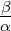 β-
α