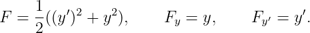F =  1((y′)2 + y2),    F  = y,     F ′ = y′.
     2                  y           y
