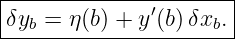 |----------------------|
|δyb = η(b) + y′(b)δxb. |
-----------------------
