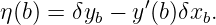 η(b) = δyb − y′(b)δxb.
