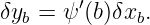         ′
δyb = ψ (b)δxb.
