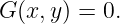 G (x, y) = 0.
