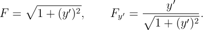      ∘  -----′-2-          -----y′-----
F  =    1 + (y ) ,   Fy ′ = ∘ 1 + (y ′)2.
