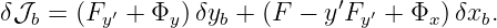 δ𝒥  =  (F  ′ + Φ )δy +  (F − y′F ′ + Φ )δx .
   b     y     y   b           y     x    b
