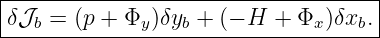 |------------------------------------|
|δ𝒥b =  (p + Φy )δyb + (− H + Φx)δxb. |
-------------------------------------
