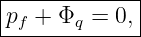 |------------|
|pf + Φq = 0,|
--------------

