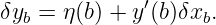 δyb = η(b) + y′(b)δxb.
